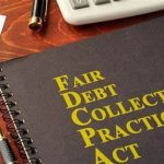 How The Fair Debt Collection Practices Act Works For You